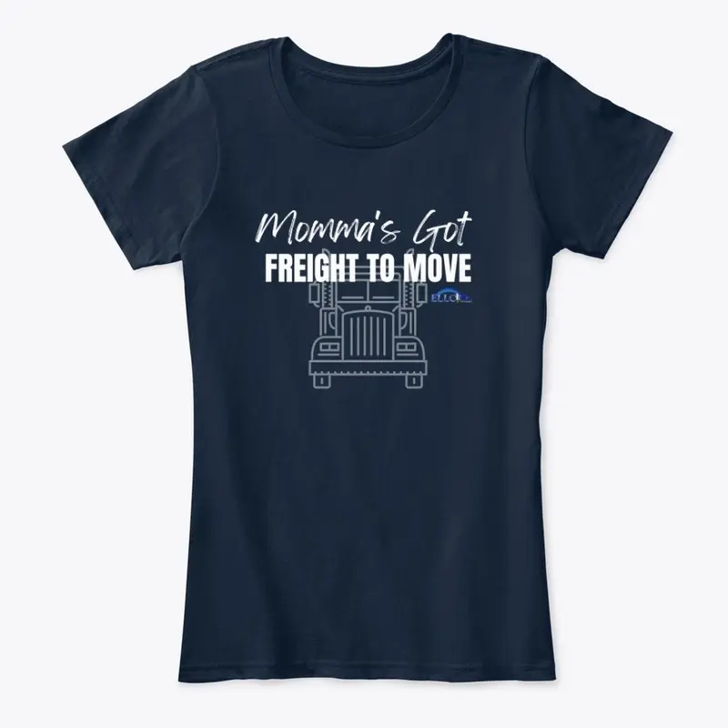 Momma's Got Freight to Move T-Shirt