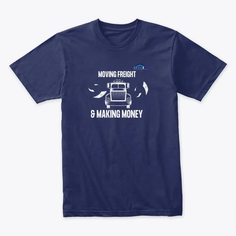 Moving Freight and Making Money T-Shirt