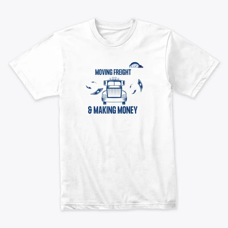 Moving Freight and Making Money T-Shirt